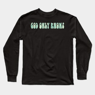 God Only Knows Beach Long Sleeve T-Shirt